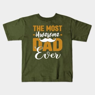 The most Awesome Dad Ever Kids T-Shirt